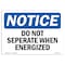 Signmission Safety Sign, OSHA Notice, 3.5" Height, 5" Width, Do Not Separate When Energized Sign, Landscape OS-NS-D-35-L-11359 - alternate 1